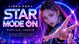 STAR MODE ON — IRKA POP | K-Pop · Bright Pop · Future Pop