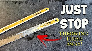 Why you should NEVER EVER throw away your old hacksaw blades