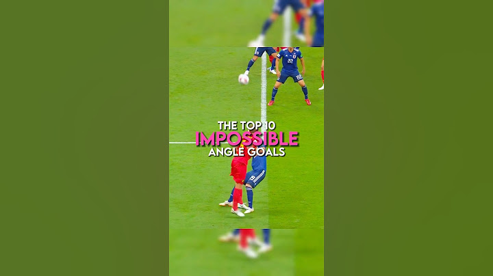 The top 10 impossible angle goals