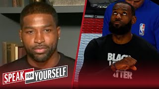 Tristan Thompson is confident LeBron can balance social justice \& NBA Playoffs | SPEAK FOR YOURSELF