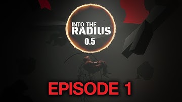 Into the Radius 0.5 – Episode 1: Blast From the Past