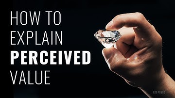 How to explain perceived value