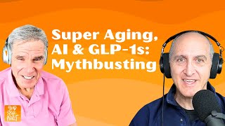 How AI, Tech, GLP-1 Drugs & Nutrition Are Changing the Aging Game.