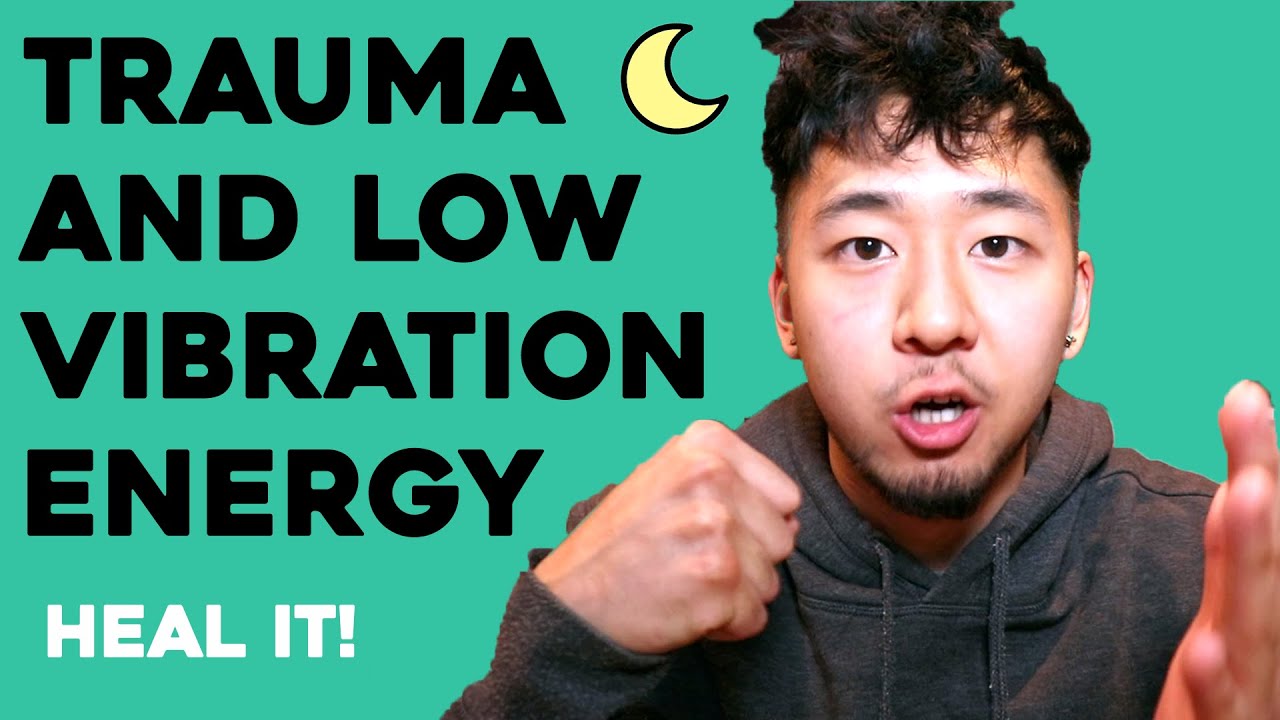 Trauma and Low Vibration Energy (LVE) Explained YouTube