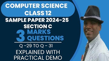 CBSE Computer Science Class 12 Sample Paper for 2024-25 | Section C 3 Marks Questions  Q-29 to Q-31