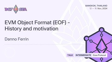 EVM Object Format (EOF) - History and motivation by Danno Ferrin | Devcon SEA