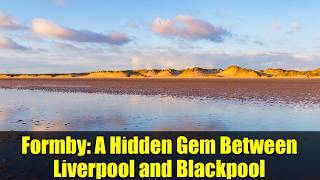 Formby: A Hidden Gem Between Liverpool and Blackpool