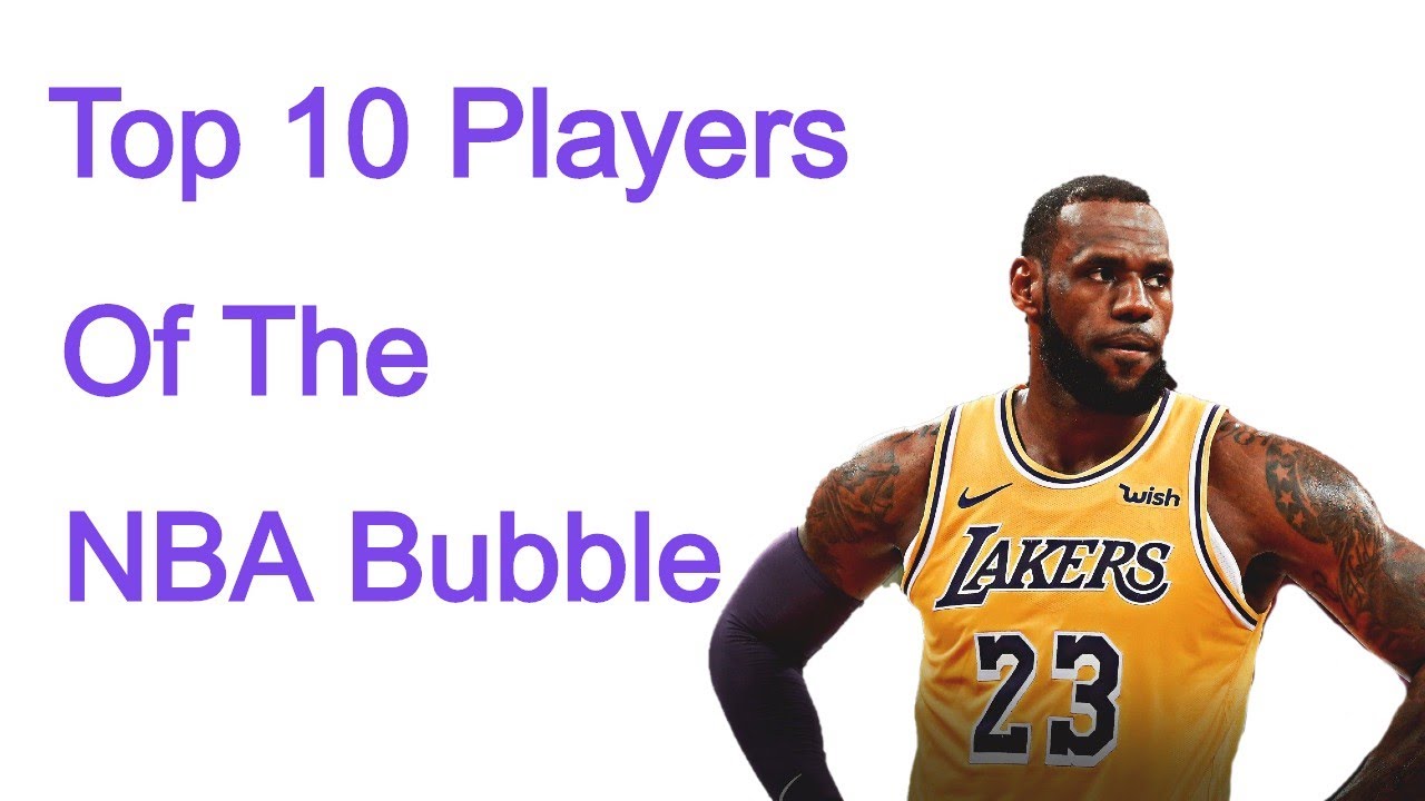 Top 10 Players of The NBA Bubble YouTube