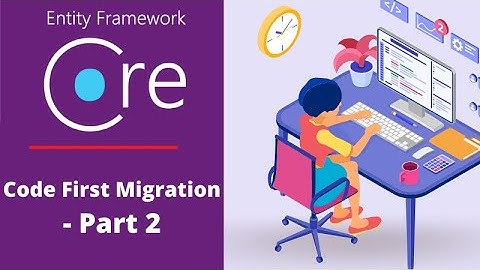 EF Core 6: Migrations (Part 2)
