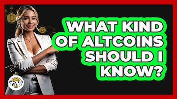 What Kind Of Altcoins Should I Know?