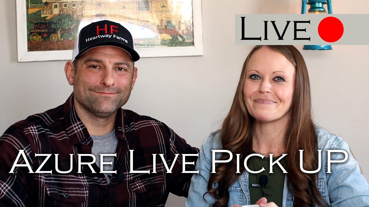 Live Azure Standard PickUp Heartway Farms YouTube