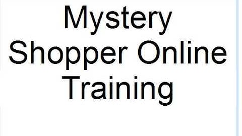 JUST IN : Mystery Shopper Online Training