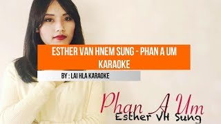 Esther Van Hnem Sung - Phan A Um Karaoke With Lyrics (Lai Hla Thar 2017)