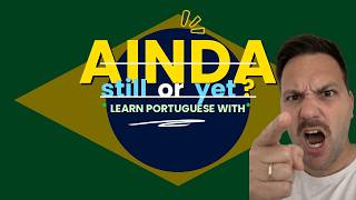 Como Usar a Palavra AINDA em Português | Still or Yet?