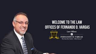 Welcome to The Law Offices Of Fernando D. Vargas
