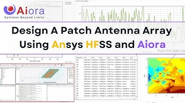 Design A Patch Antenna Array Using Ansys HFSS and Aiora