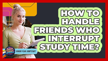 How To Handle Friends Who Interrupt Study Time?