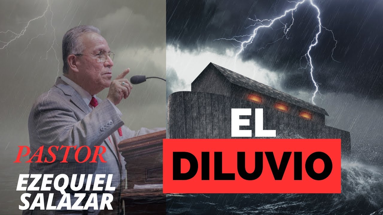 Pastor Ezequiel Salazar: EL DILUVIO. Predicación Bautista Fundamental