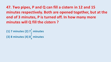 47. Two pipes, P and Q can fill a cistern in 12 and 15 minutes respectively || edu214