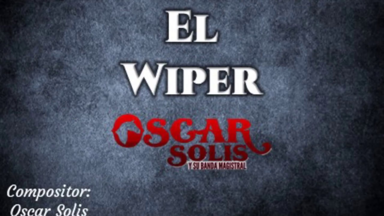EL WIPER Oscar Solis y Su Banda Magistral (KARAOKE) musica regional mexicana 2019