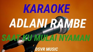 KARAOKE | Adlani Rambe - Saat Ku Mulai Nyaman