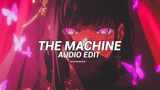 The Machine Fell In Love With The Machine - Edit Audio