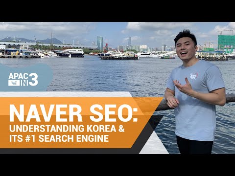 Naver SEO: Discover Korea's #1 Search Engine - #APACin3