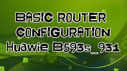 Basic Router Configuration-Huawei B593s-931