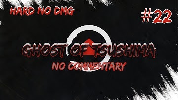 Ghost of Tsushima (Hard) Part 22 No Damage 100% Walkthrough (No Commentary) Tme Stmp Dscrptn Below