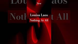 Louisa Laos - Nothing At All #shorts #newsong