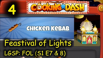 LGSP: FOL - Part 4 (S1 E7 & 8) = Chicken Kebab (Cooking Dash - Feastival of Lights)