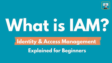What is IAM? Identity & Access Management for Beginners  [Must-Know Basics]