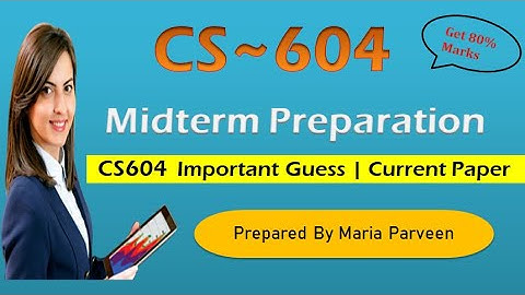 CS604 Midterm Preparation 2022 | CS604 Current Papers 2022 | CS604 Midterm Solved Papers