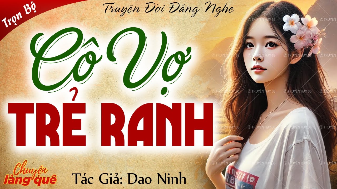 Truyện ngắn có thật như đùa: “Cô vợ trẻ ranh” Full - Chuyện làng quê kể truyện đêm khuya