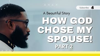 HIS STORY: TIMING, SEASONS & CONVICTION FOR MARRIAGE | How God Chose My Spouse Part 2