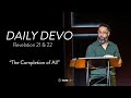 "The Completion of All" - Revelation 21 & 22 | Daily Devo