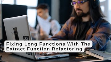 Fixing Long Functions With The Extract Function Refactoring
