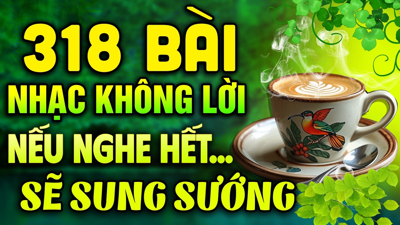 318 Bài Nhạc Không Lời NẾU NGHE HẾT SẼ SUNG SƯỚNG | Hòa Tấu Rumba Guitar Thư Giãn Cho Ngày Mới