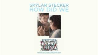 Skylar Stecker – How Did We (From the Everything, Everything Soundtrack)