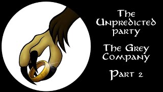 The Unpredicted Party - Episode 49: The Grey Company (Part 2)