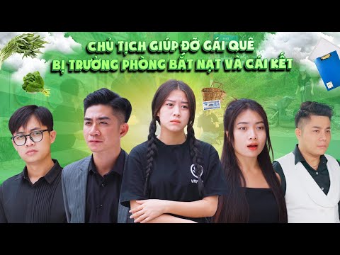 Video CHỦ TỊCH GIÚP ĐỠ GÁI QUÊ BỊ TRƯỞNG PHÒNG BẮT NẠT VÀ... - youtube