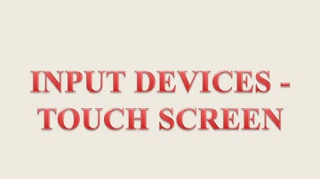 Input Devices Touch Screen
