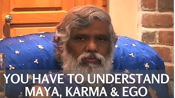 Dr. Pillai: You Have To Understand Maya, Karma & Ego