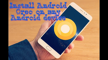Install Android O on any Android device[no root]&proof