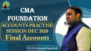 Final Accounts || CMA Foundation Practice Session Dec 2020 || CA Avinash Sancheti