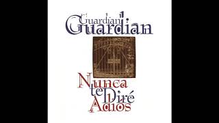 GUARDIAN - NUNCA TE DIRE ADIOS (1995) ALBUM COMPLETO