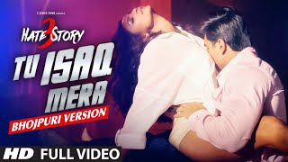 Tu Isaq Mera | Bhojpuri Flavour | FULL VIDEO Song | Hate Story 3 | KHUSHBU JAIN