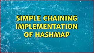 Simple Chaining Implementation of HashMap (3 Solutions!!)