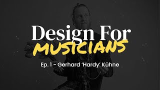 Design For Musicians | Ep.1 | Gerhard 'Hardy' Kühne