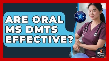 Are Oral MS DMTs Effective? - MS Support Network